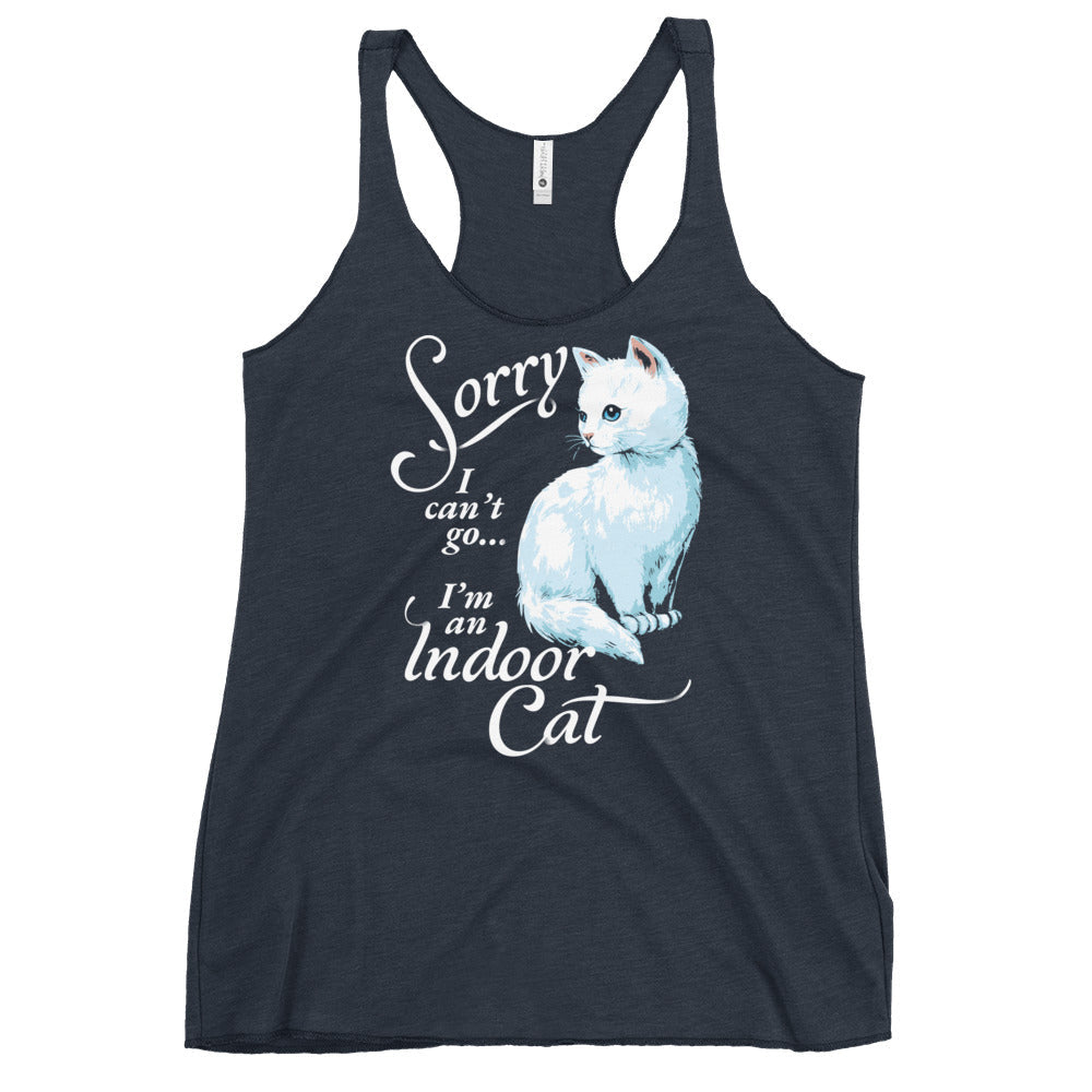 Sorry I Can't Go I'm An Indoor Cat Women's Racerback Tank