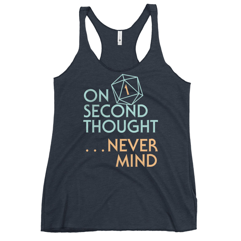 On Second Thought Never Mind Women's Racerback Tank