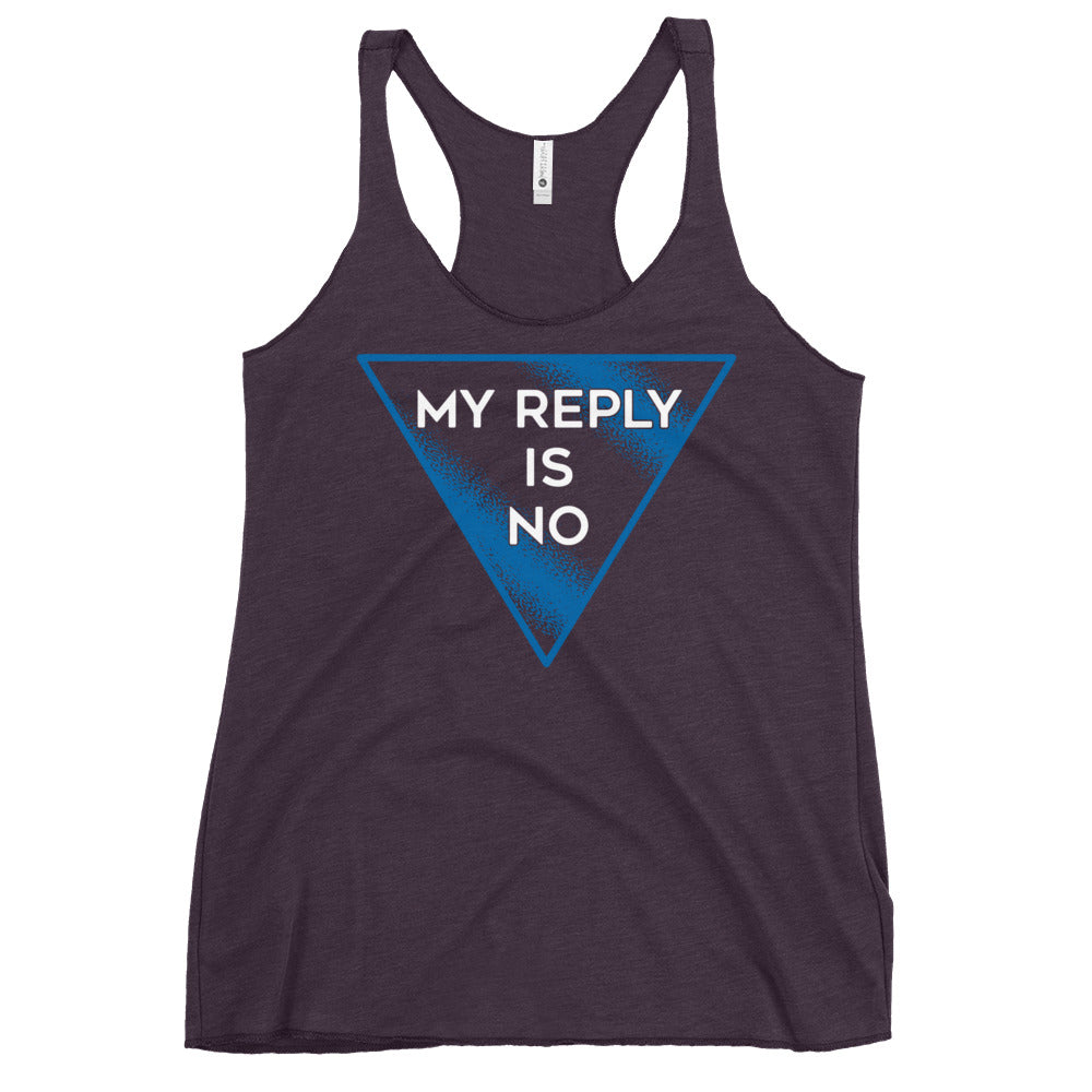 My Reply Is No Women's Racerback Tank