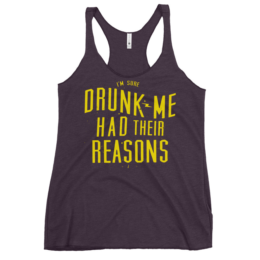 Drunk Me Had Their Reasons Women's Racerback Tank