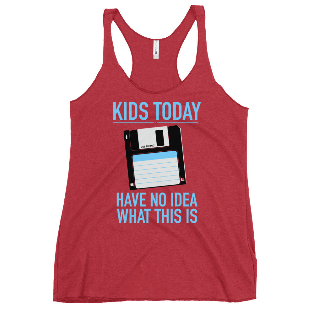 Kids Today Have No Idea What This Is Women's Racerback Tank