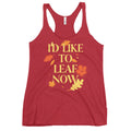 I'd Like To Leaf Now Women's Racerback Tank
