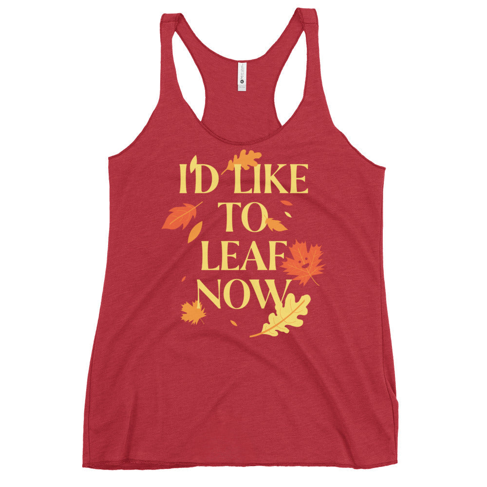 I'd Like To Leaf Now Women's Racerback Tank