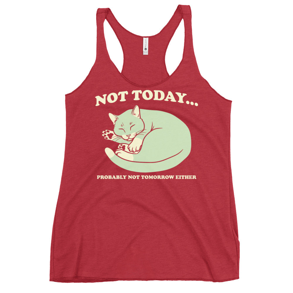 Not Today Probably Not Tomorrow Either Women's Racerback Tank