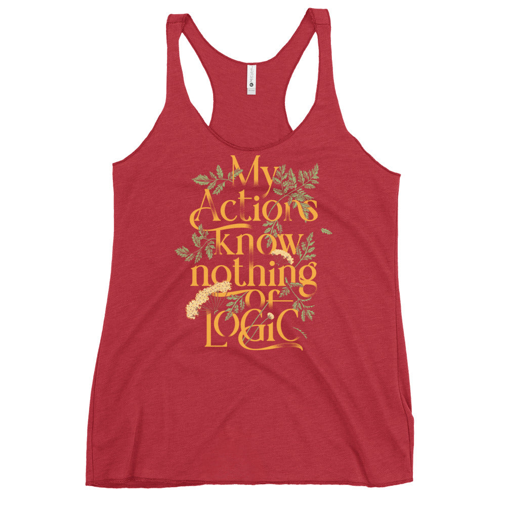 My Actions Know Nothing Of Logic Women's Racerback Tank