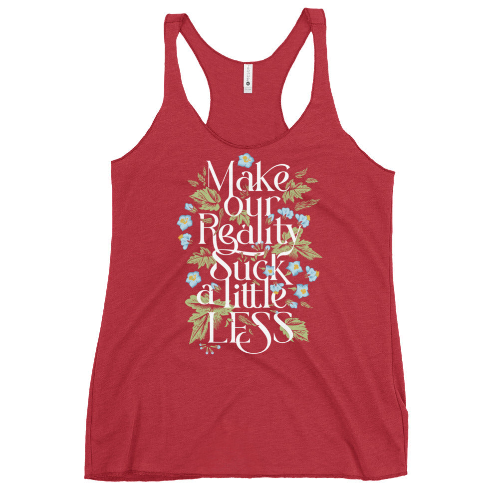 Make Our Reality Suck A Little Less Women's Racerback Tank