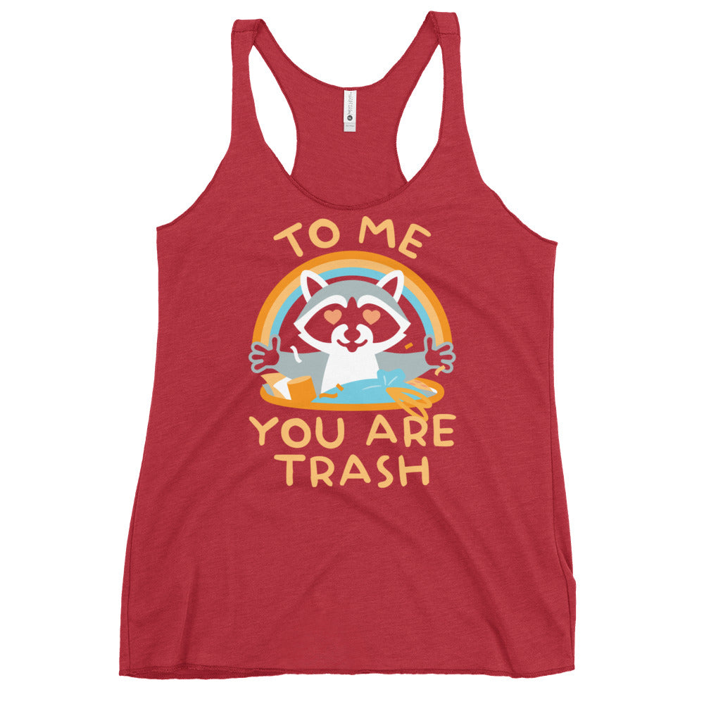To Me You Are Trash Women's Racerback Tank