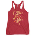 Gobble Til You Wobble Women's Racerback Tank