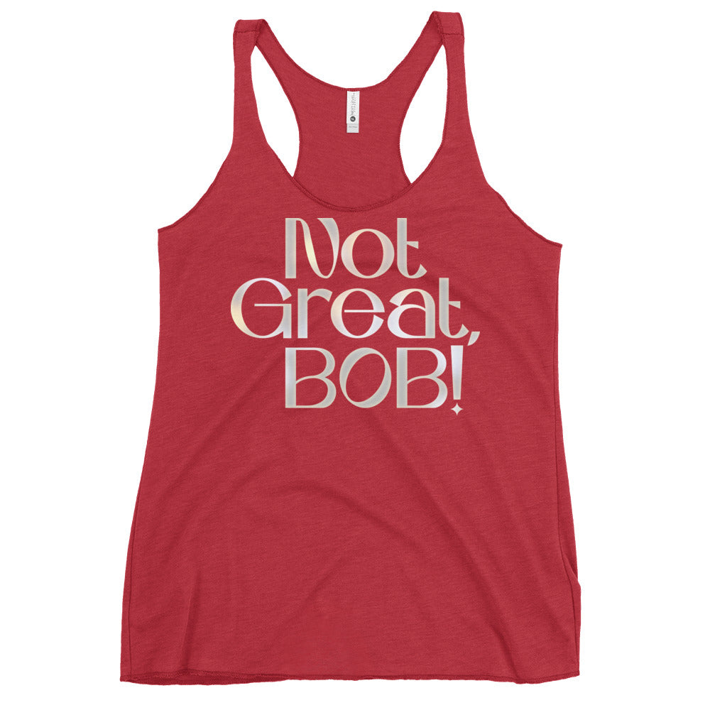Not Great, Bob! Women's Racerback Tank