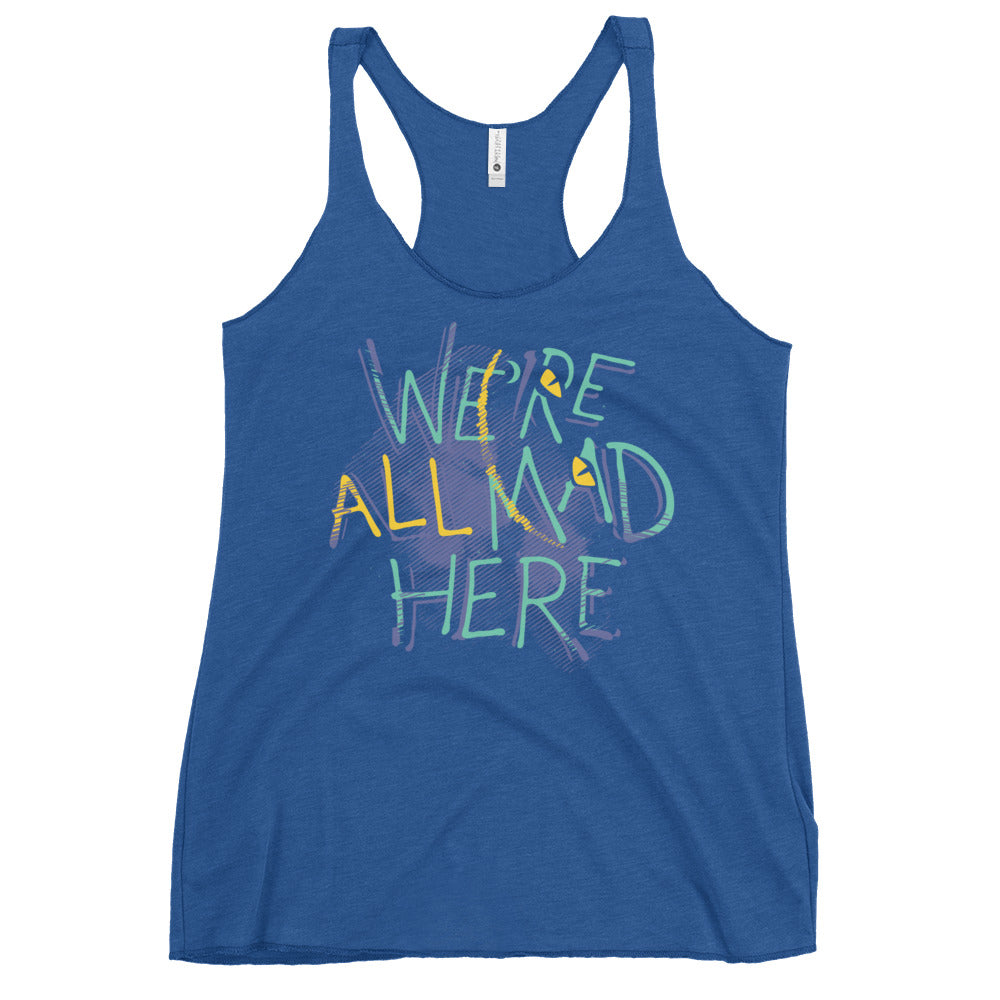We're All Mad Here Women's Racerback Tank