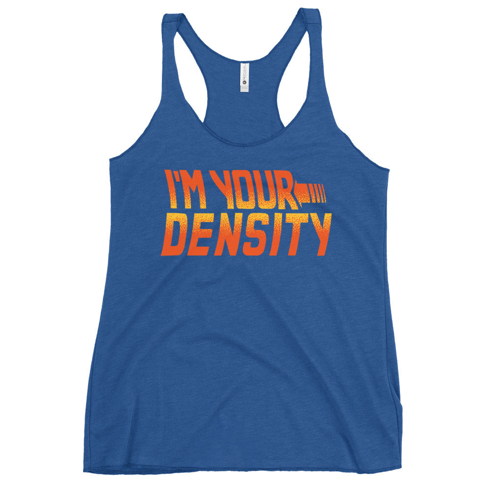 I'm Your Density Women's Racerback Tank