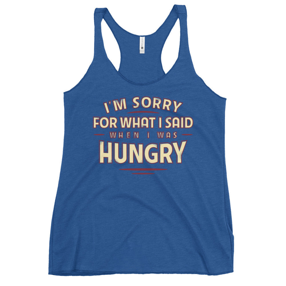 What I Said When I Was Hungry Women's Racerback Tank
