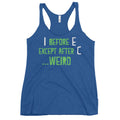I Before E Except After C Women's Racerback Tank