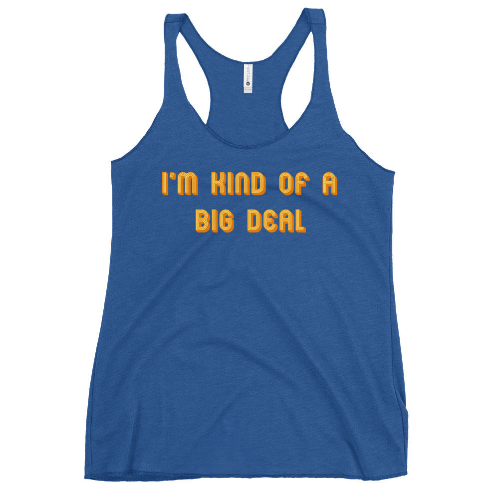 I'm Kind of a Big Deal Women's Racerback Tank