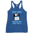 Kids Today Have No Idea What This Is Women's Racerback Tank