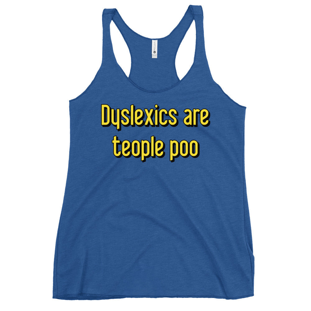 Dyslexics are teople poo Women's Racerback Tank