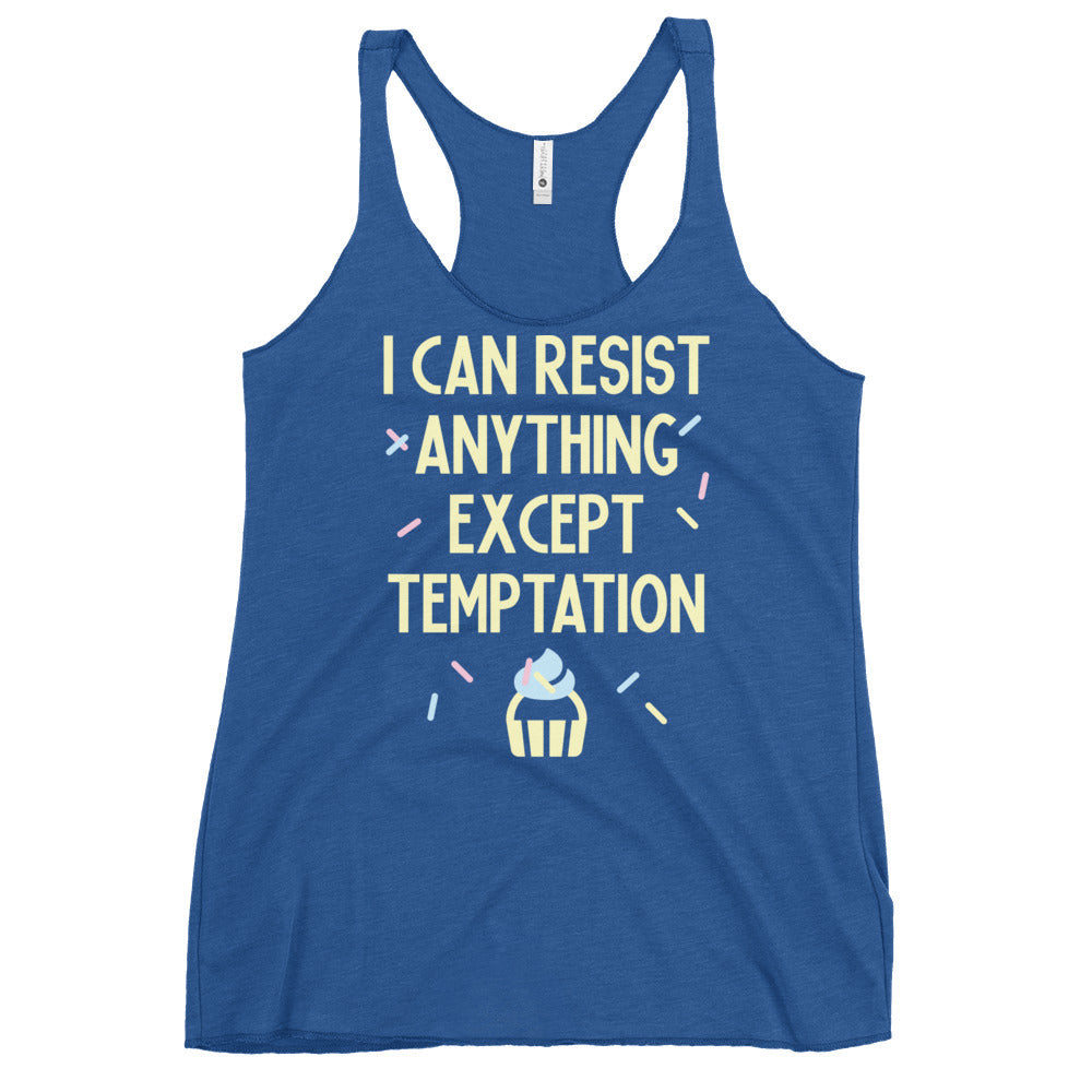 I Can Resist Anything Except Temptation Women's Racerback Tank