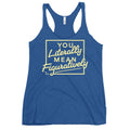You Literally Mean Figuratively Women's Racerback Tank
