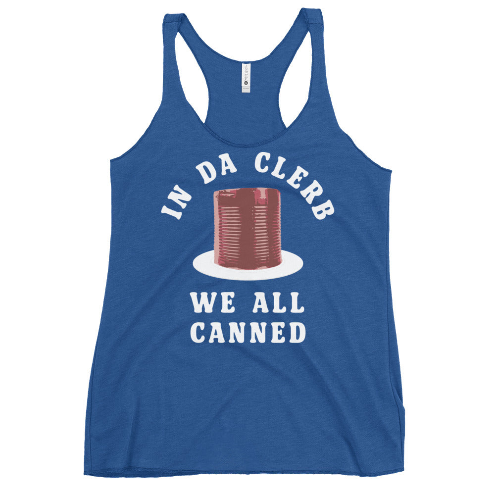 In Da Clerb We All Canned Women's Racerback Tank