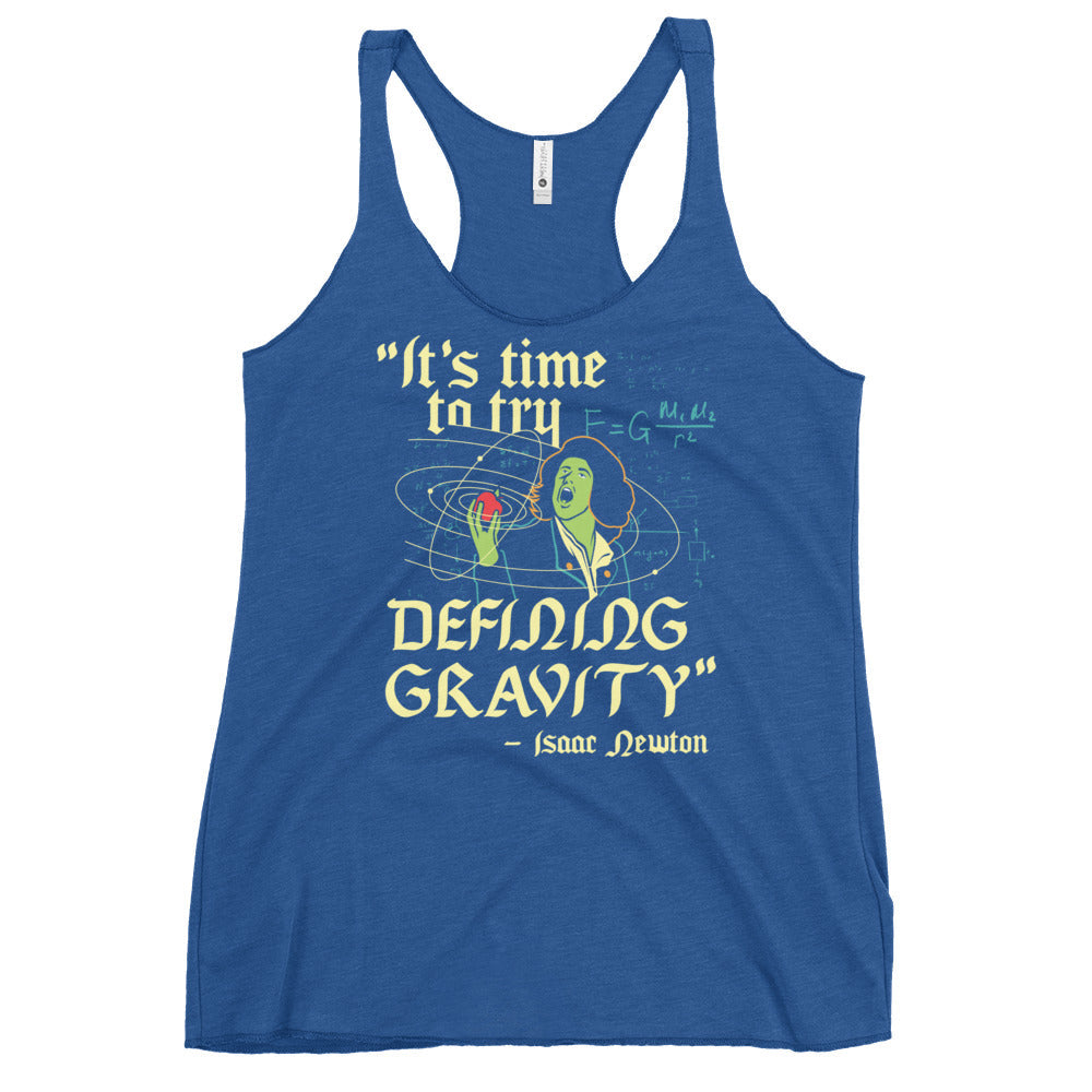 It's Time To Try Defining Gravity Women's Racerback Tank
