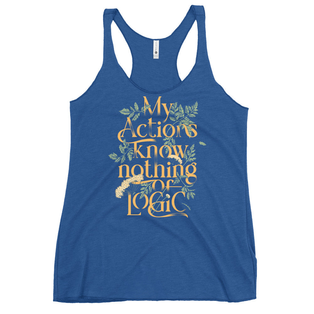 My Actions Know Nothing Of Logic Women's Racerback Tank