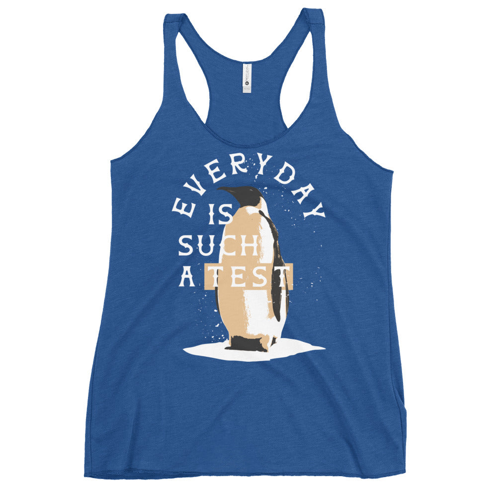 Everyday Is Such A Test Women's Racerback Tank