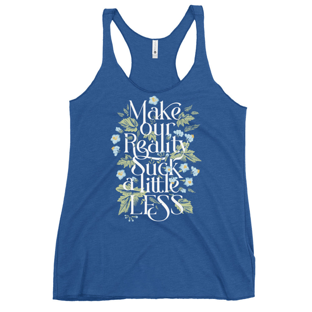 Make Our Reality Suck A Little Less Women's Racerback Tank
