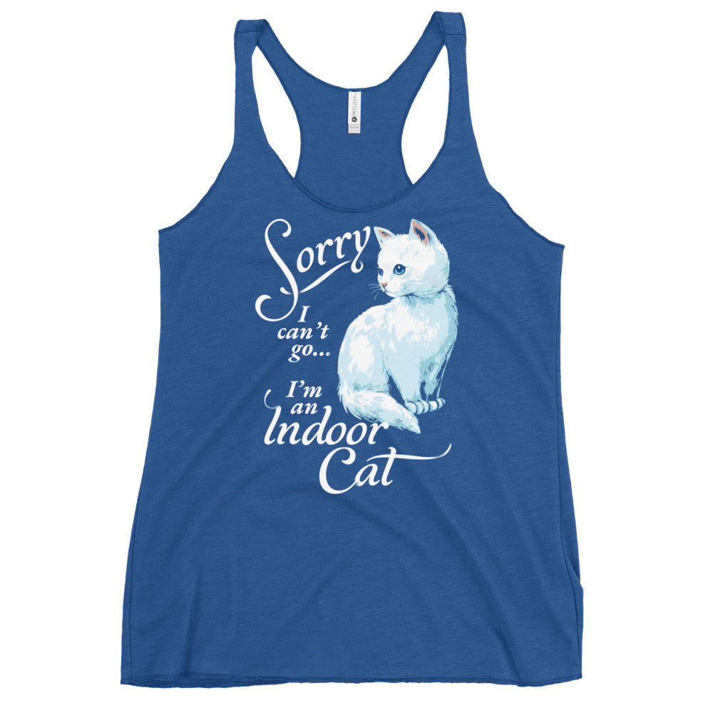 Sorry I Can't Go I'm An Indoor Cat Women's Racerback Tank