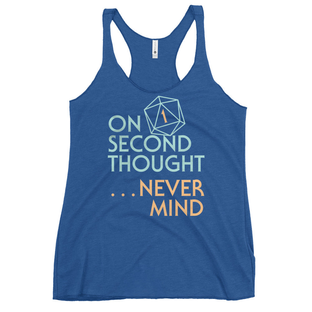 On Second Thought Never Mind Women's Racerback Tank