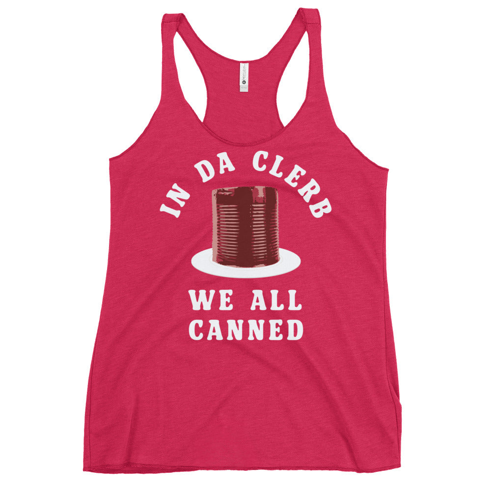 In Da Clerb We All Canned Women's Racerback Tank