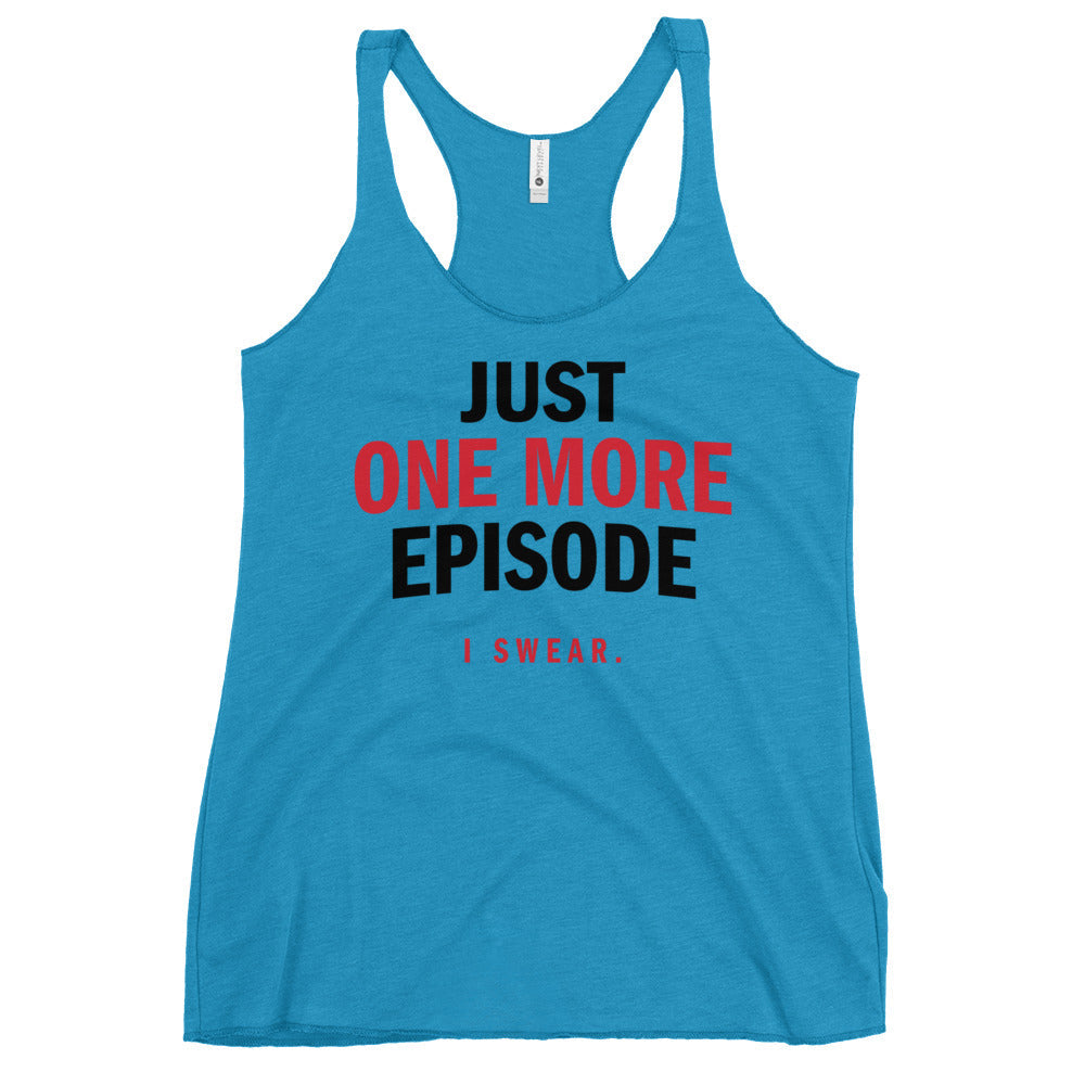 Just One More Episode Women's Racerback Tank