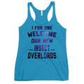 I For One Welcome Our New Insect Overlords Women's Racerback Tank