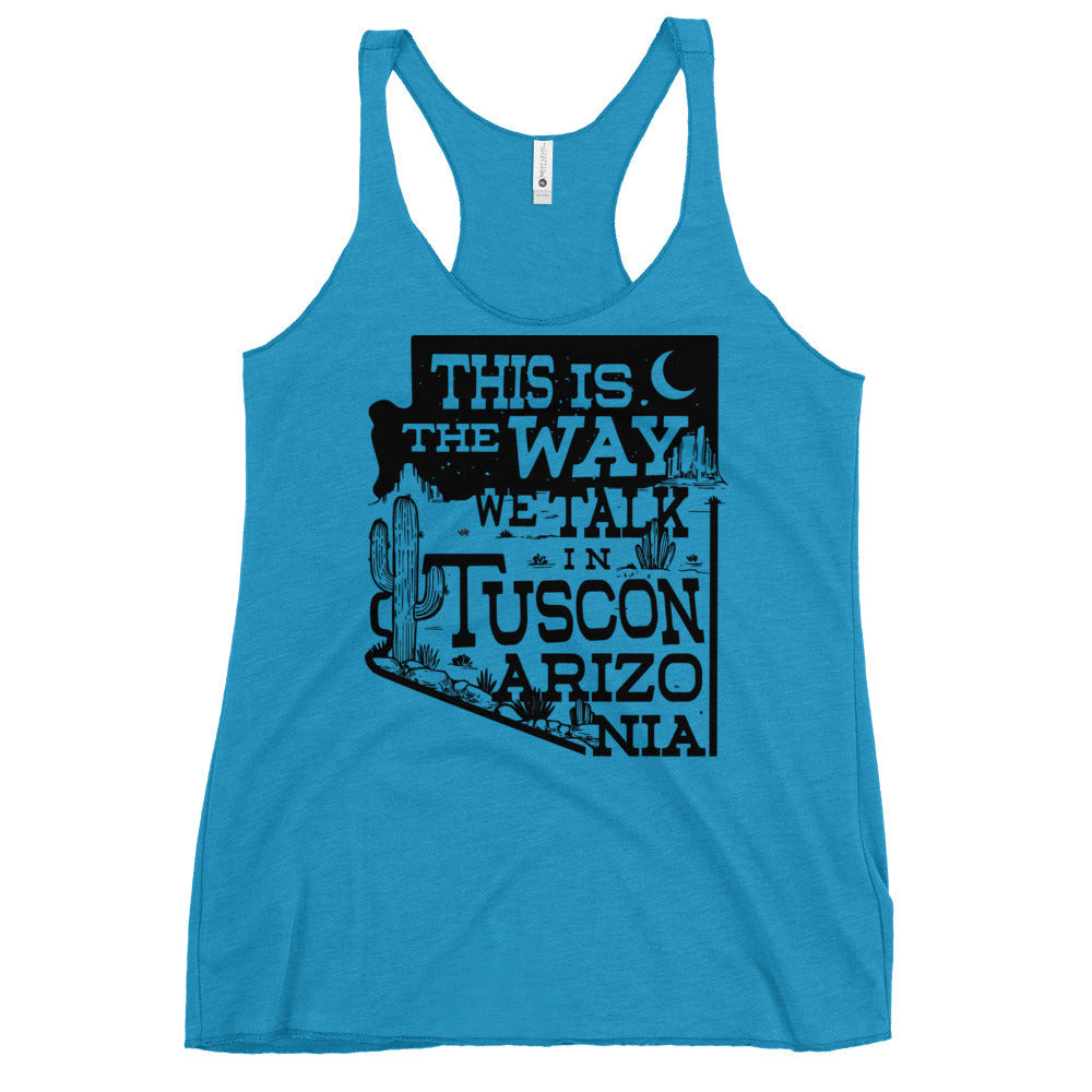 This Is The Way We Talk In Tuscon Arizonia Women's Racerback Tank