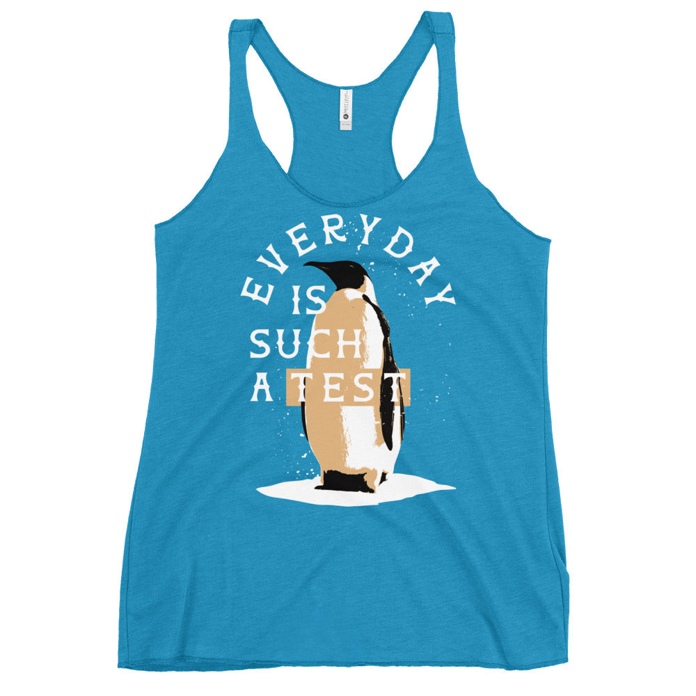 Everyday Is Such A Test Women's Racerback Tank