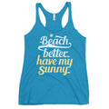 Beach Better Have My Sunny Women's Racerback Tank