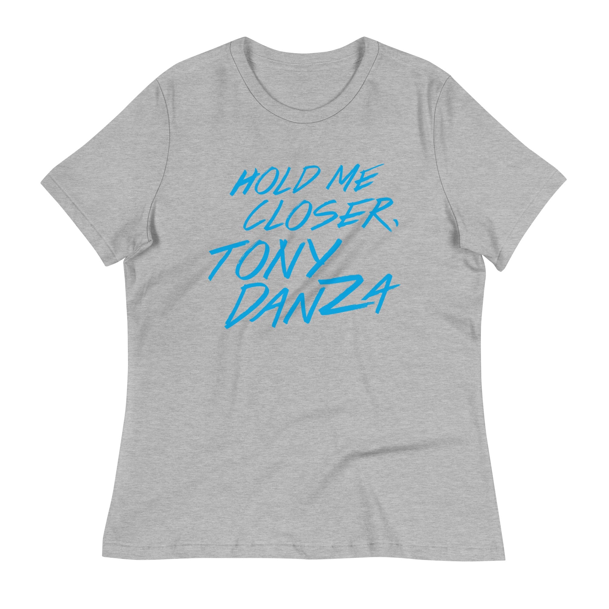 Hold Me Closer, Tony Danza Women's Signature Tee