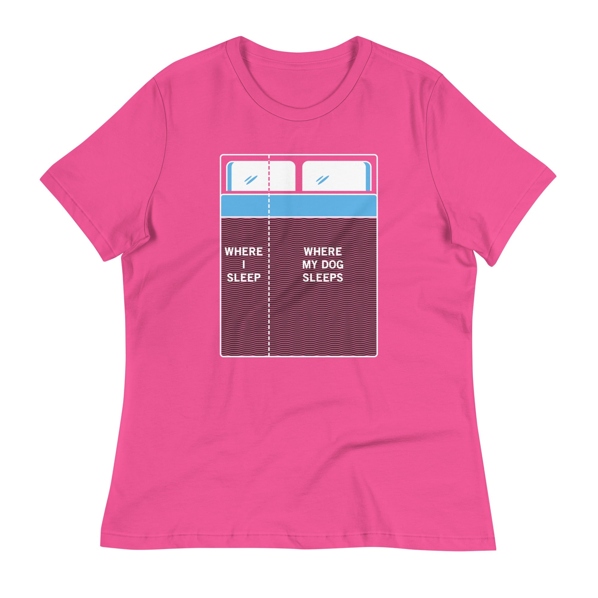Where I Sleep, Where My Dog Sleeps Women's Signature Tee