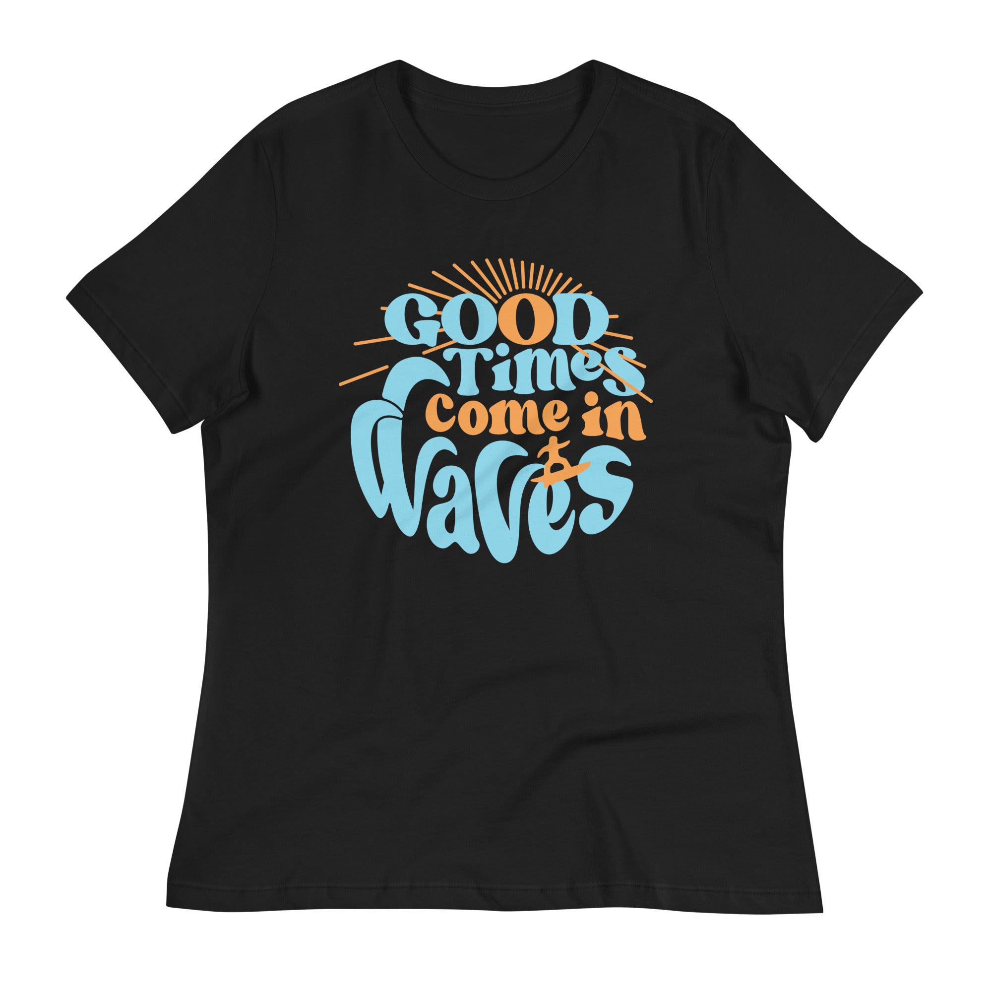 Good Times Come In Waves Women's Signature Tee