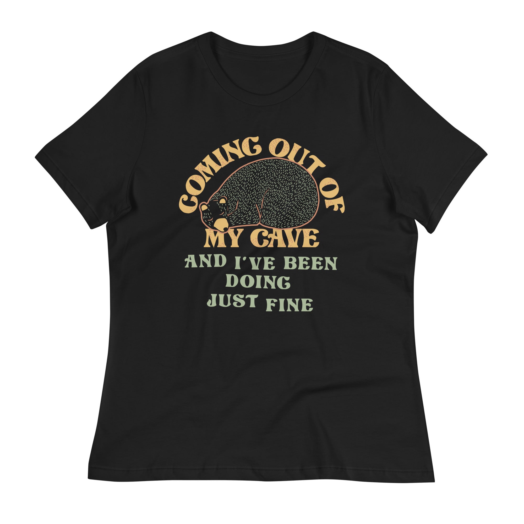 Coming Out Of My Cave And I've Been Doing Just Fine Women's Signature Tee