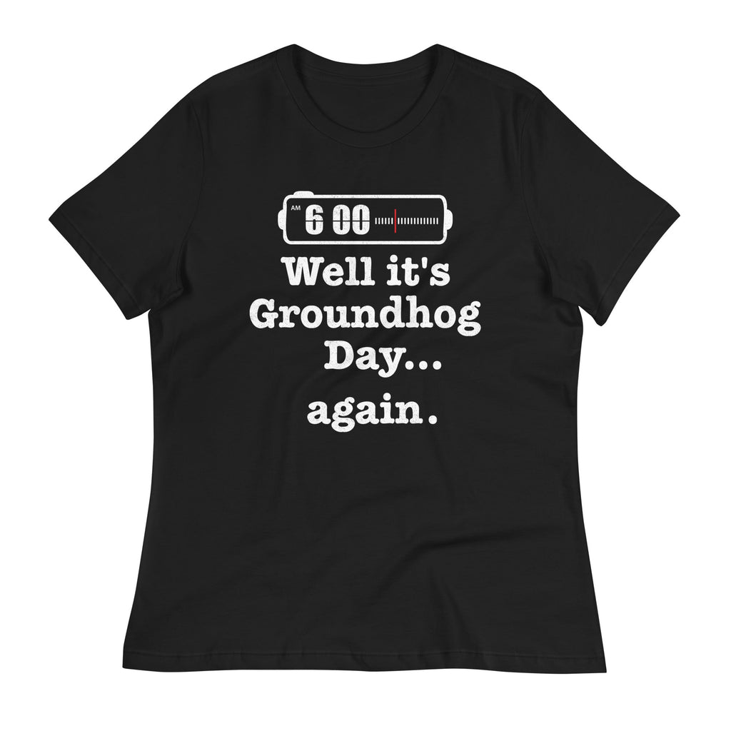 Well It's Groundhog Day Again Women's Signature Tee