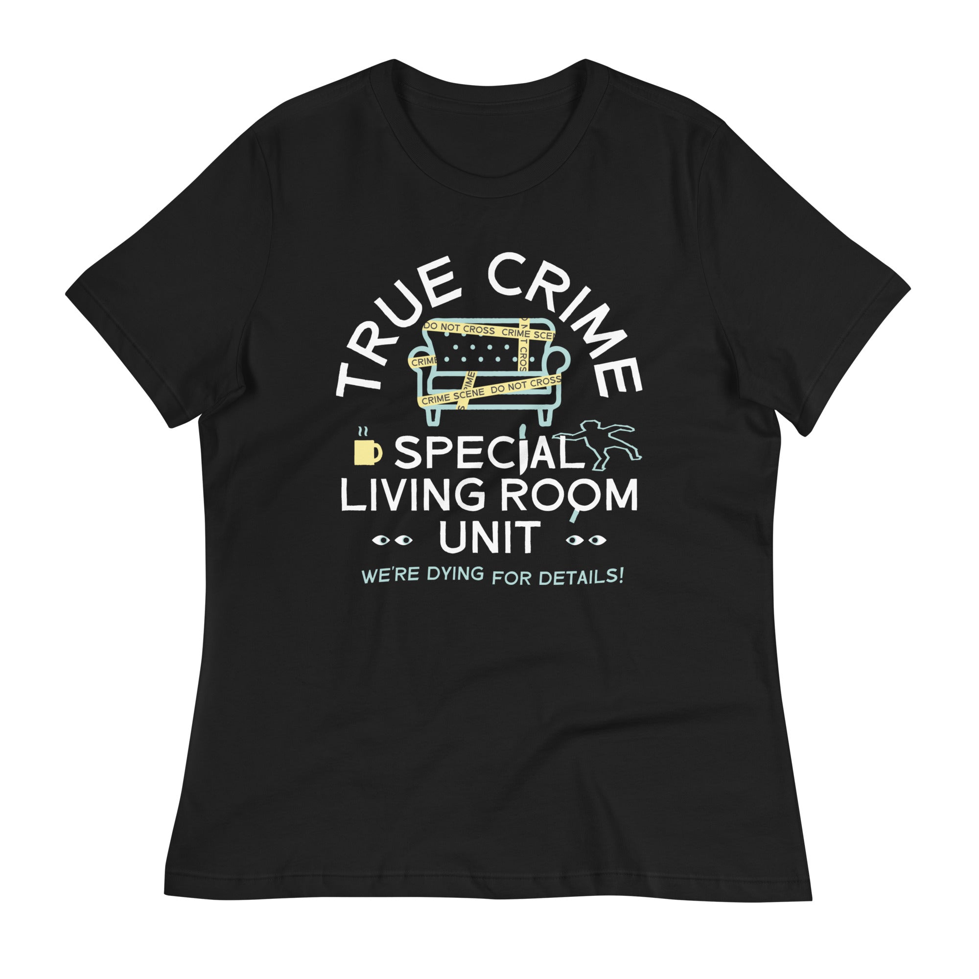 True Crime Special Living Room Unit Women's Signature Tee