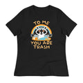 To Me You Are Trash Women's Signature Tee