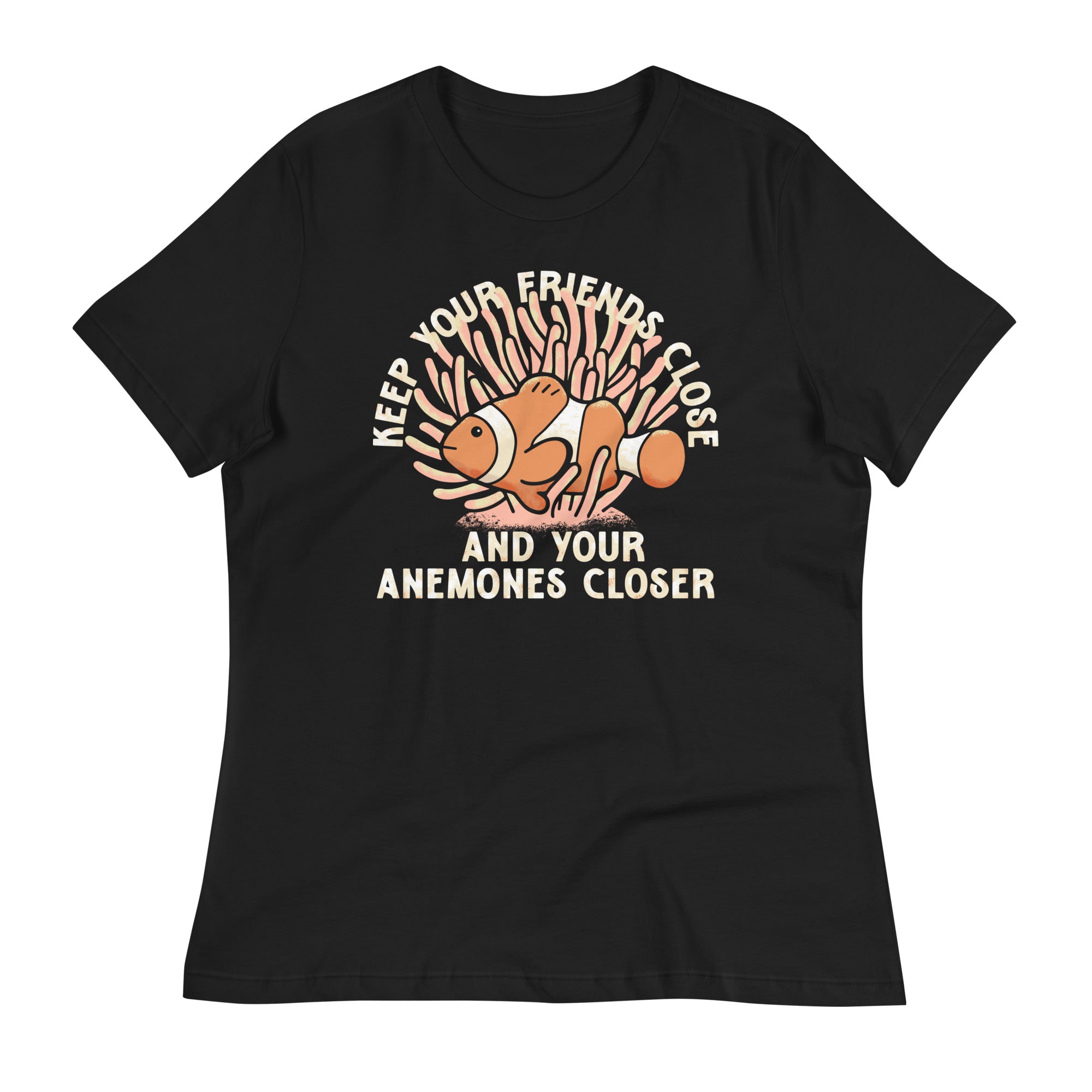 Keep Your Friends Close And Your Anemones Closer Women's Signature Tee