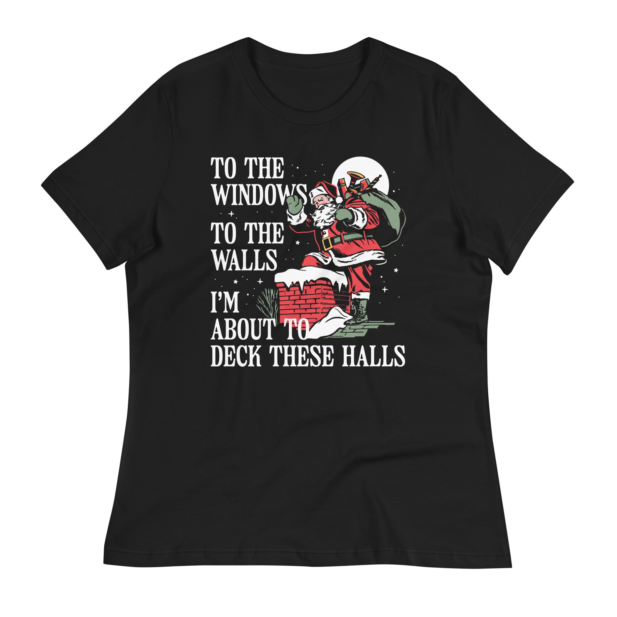 To The Windows To The Walls I'm About To Deck These Halls Women's Signature Tee