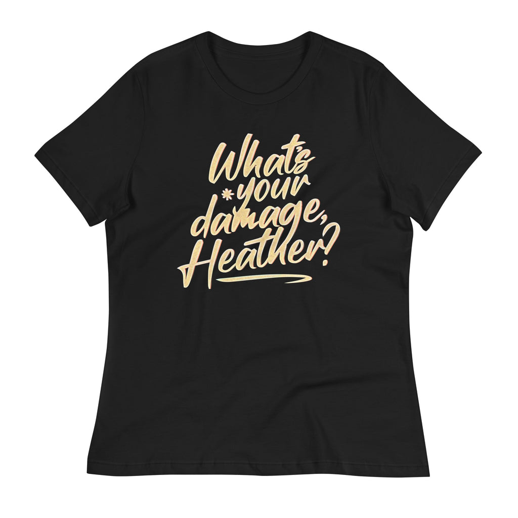 What's Your Damage, Heather? Women's Signature Tee