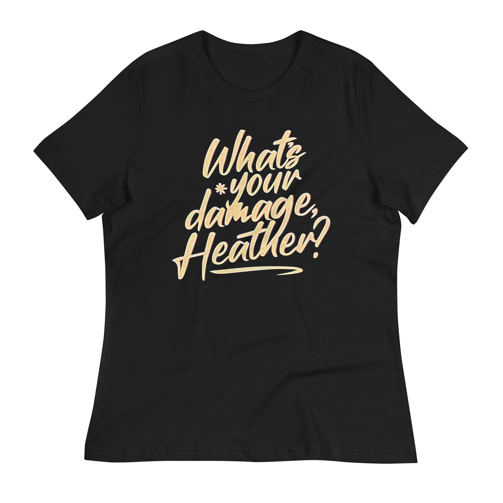 What's Your Damage, Heather? Women's Signature Tee