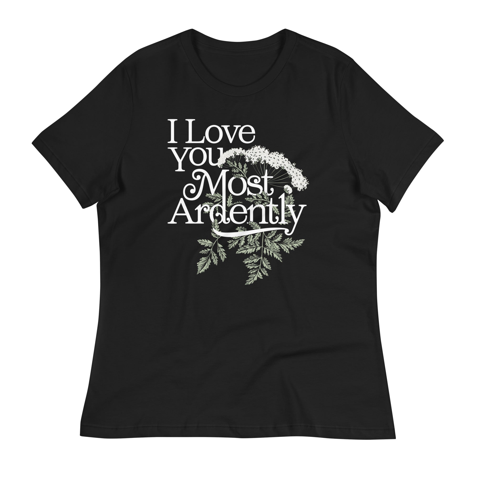 I Love You Most Ardently Women's Signature Tee