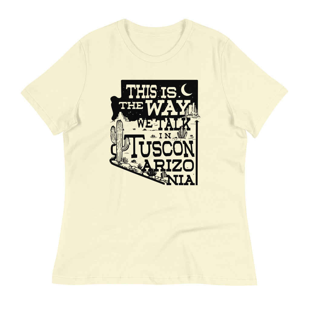 This Is The Way We Talk In Tuscon Arizonia Women's Signature Tee