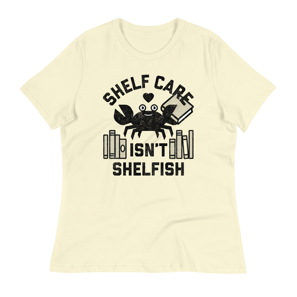 Shelf Care Isn't Shelfish Women's Signature Tee