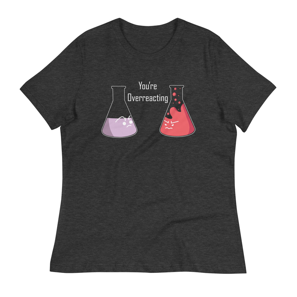 You're Overreacting Women's Signature Tee